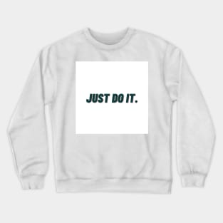 just do it Crewneck Sweatshirt